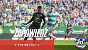 Piast Gliwice vs Lechia Gdańsk – zapowiedź meczu
